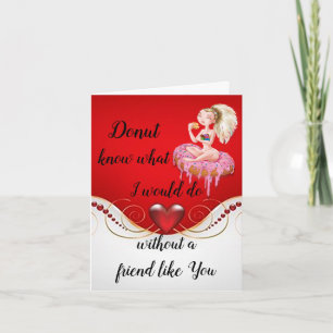 Doughnut What I’d Do Without A Friend Valentine’s Card