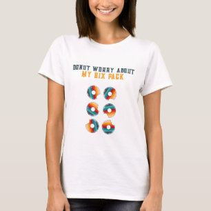 Doughnut Worry About My Six Pack Women's T-shirt