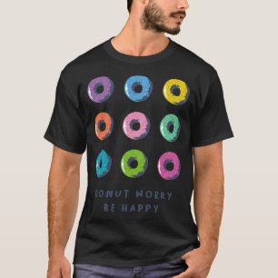 Doughnut Worry Be Happy archaeology birthday party T-Shirt