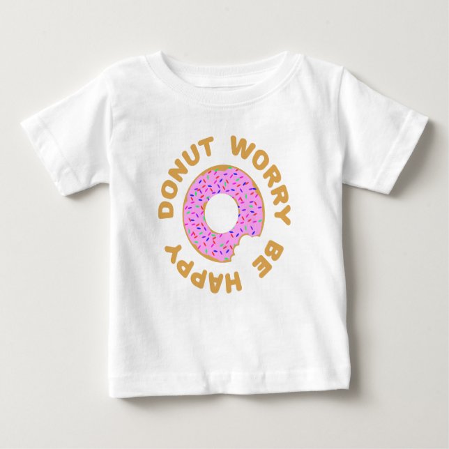 Doughnut Worry Be Happy Baby T-Shirt (Front)