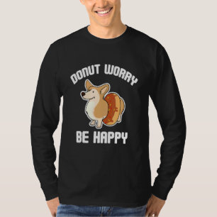 Doughnut Worry Be Happy Cute Corgi Humour T-Shirt