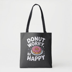Doughnut Worry, Be Happy - Cute Doughnut Funny Quo Tote Bag