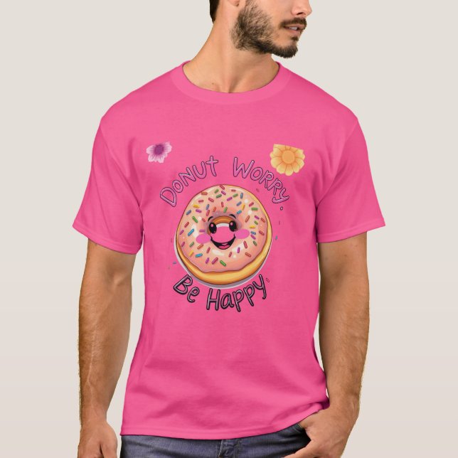 Doughnut Worry, Be Happy T-Shirt (Front)