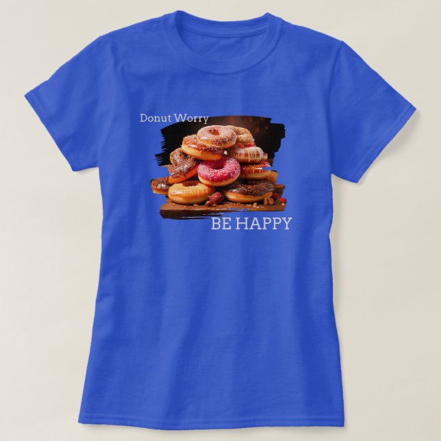 Doughnut Worry Be Happy T-Shirt (Design Front)