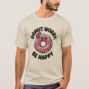 Doughnut Worry, Be Happy  T-Shirt