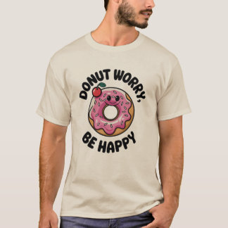 Doughnut Worry, Be Happy T-Shirt