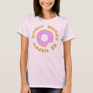 Doughnut Worry Be Happy T-Shirt