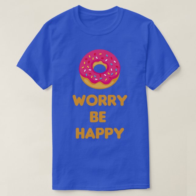Doughnut Worry Be Happy    T-Shirt (Design Front)