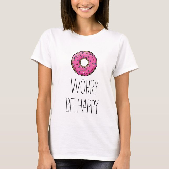 doughnut worry be happy T shirt (Front)