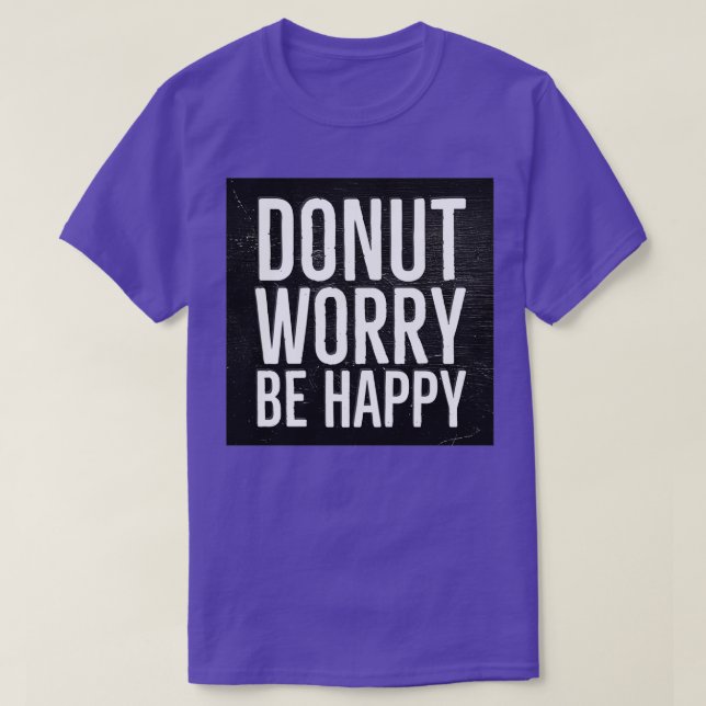 Doughnut Worry Be Happy  T-Shirt (Design Front)