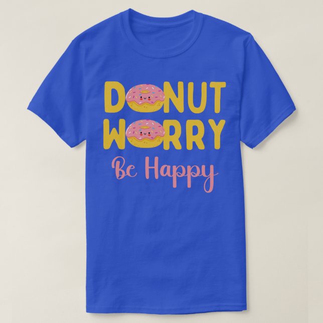 Doughnut Worry Be Happy T-Shirt (Design Front)