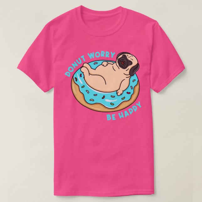 Doughnut Worry Be Happy       T-Shirt (Design Front)