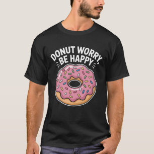 Doughnut Worry Be Happy T-Shirt   Cute Pink Sprink