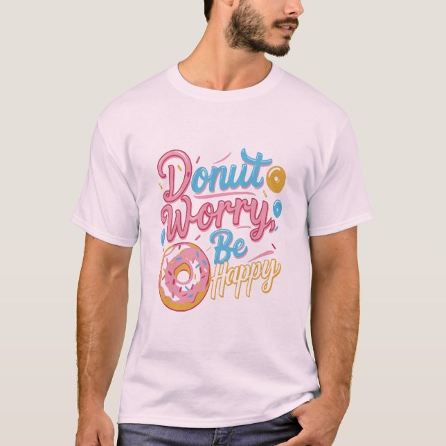  Doughnut Worry Be Happy T-Shirt Design (Front)