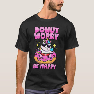 Doughnut Worry Be Happy Unicorn Pun T-Shirt
