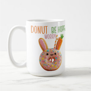 Doughnut Worry Be Hoppy - Cute Easter Bunny Doughn Coffee Mug