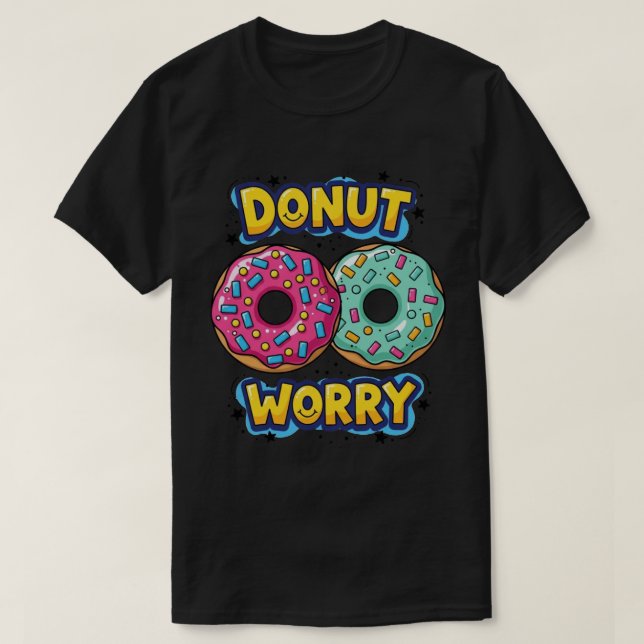 Doughnut Worry Dark T-Shirt (Design Front)