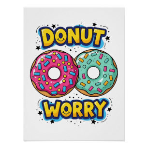 Doughnut Worry Glossy Poster