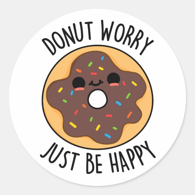 Doughnut Worry Just Be Happy Funny Doughnut Pun  Classic Round Sticker (Front)