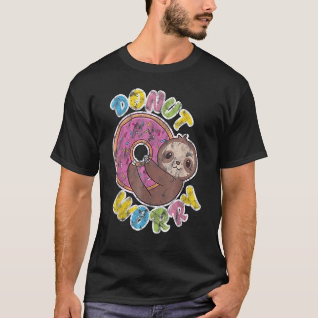 Doughnut Worry Sloth Teacher Sloth On Doughnut T-Shirt (Front)