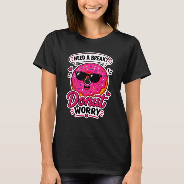 Doughnut Worry Women’s Tee (Front)