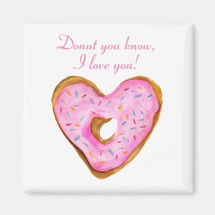 Doughnut you know, I love you Heart Doughnut Magnet