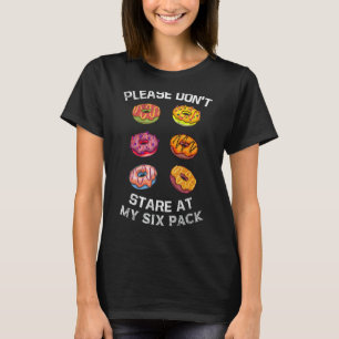Doughnuts Abs Six Pack Please Don't Stare Funny Wo T-Shirt