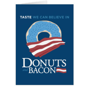 Doughnuts and Bacon: Taste we can Believe in -