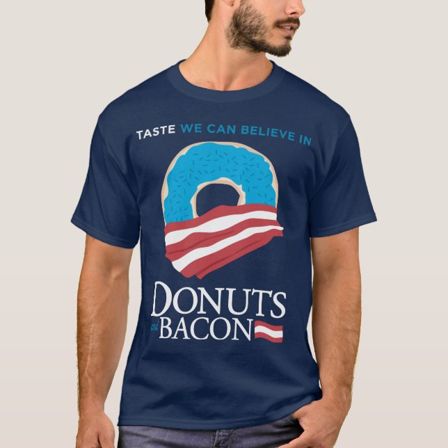 Doughnuts and Bacon: Taste we can Believe in - T-Shirt (Front)