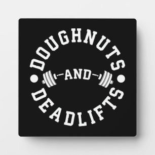 Doughnuts and Deadlifts - Carbs - Funny Workout Plaque