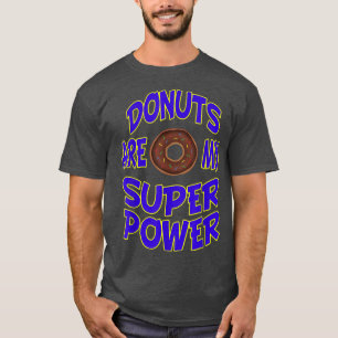 Doughnuts Are My Super Power Doughnuts Baking Dess T-Shirt