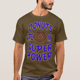 Doughnuts Are My Super Power Doughnuts Baking Dess T-Shirt