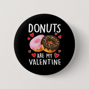 Doughnuts Are My Valentine Mens Womens Boys Funny  6 Cm Round Badge