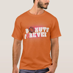 Doughnuts Forever Doughnut Lover Sweet Foods T-Shirt