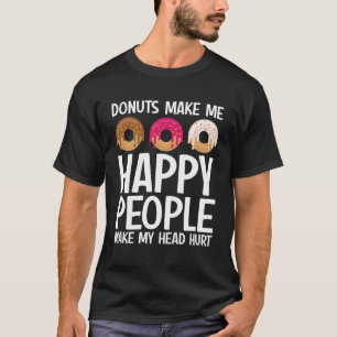 Doughnuts Make Me Happy People Make My Head Hurt T-Shirt