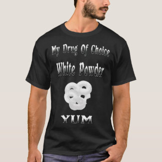 Doughnuts, My Drug Of funny dessert  T-Shirt