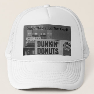Doughnuts,They're Just That Good! Trucker Hat