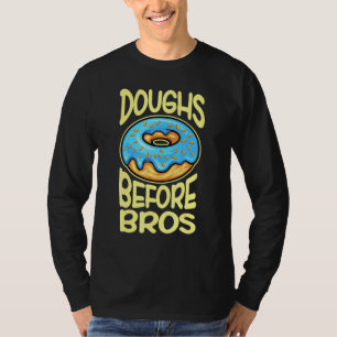 Doughs Before Bros Doughnut For Women Girls 3 T-Shirt