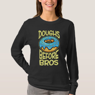 Doughs Before Bros Doughnut For Women Girls 3 T-Shirt
