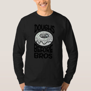 Doughs Before Bros Doughnut For Women Girls 5 T-Shirt