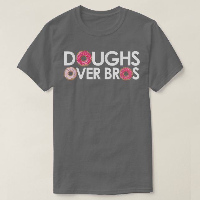 Doughs Over Bros for Donut Lovers & Pastry Chefs  T-Shirt (Design Front)