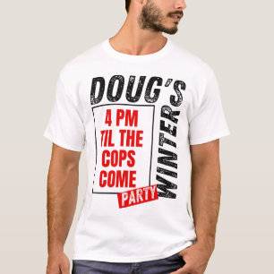 Doug's Winter Party February 2025 4pm Until The Co T-Shirt
