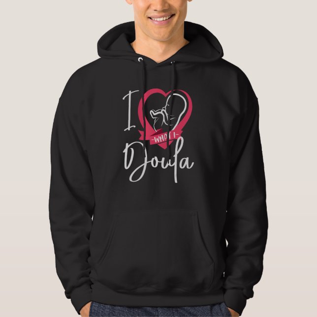 Doula Birth Worker Heart I Love What I Doula 1 Hoodie (Front)