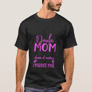 Doula Birth Worker Mum Doula Mum Some People Only  T-Shirt