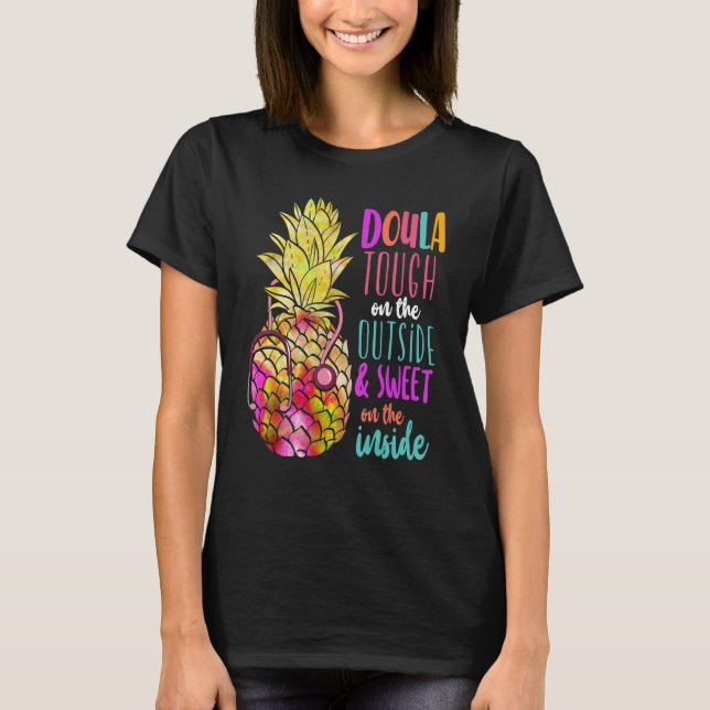 Doula Birth Worker Pineapple Doula Tough On The Ou T-Shirt (Front)