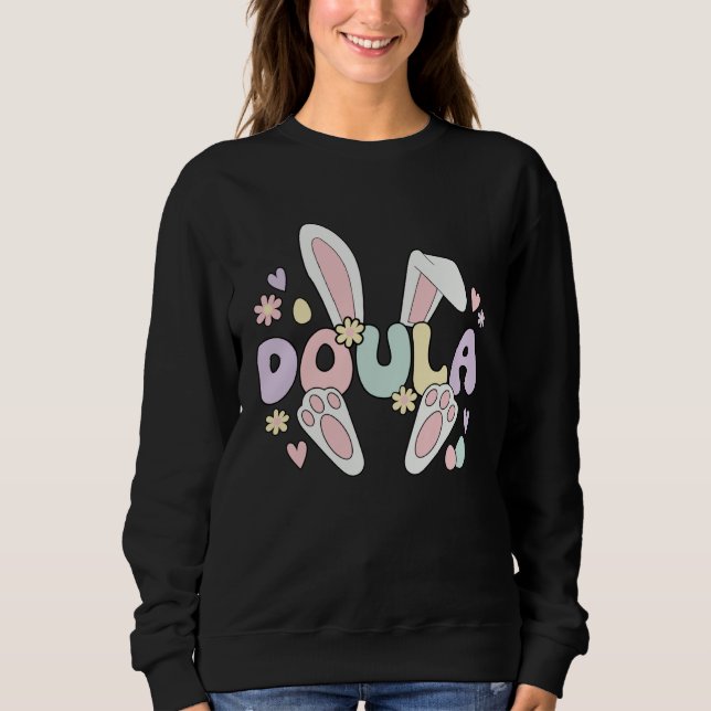 Doula Easter Bunny Postpartum Doula Easter Day Sweatshirt (Front)