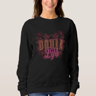 Doula Life Birth Companion Delivery Nurse Labour C Sweatshirt