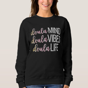 Doula Life Birth Doula Postpartum Doula Doulas Sweatshirt