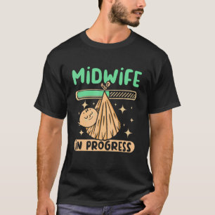 Doula Midwife in progress T-Shirt