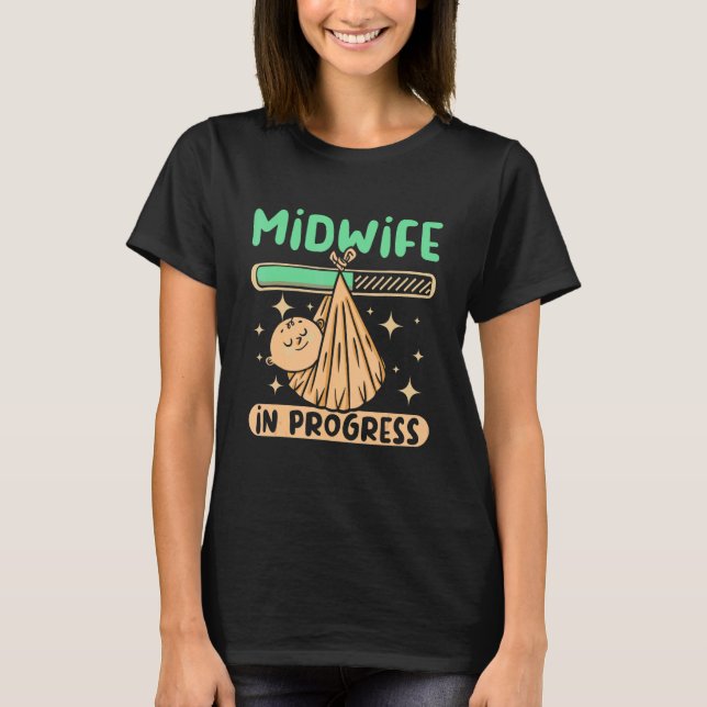 Doula Midwife in progress T-Shirt (Front)